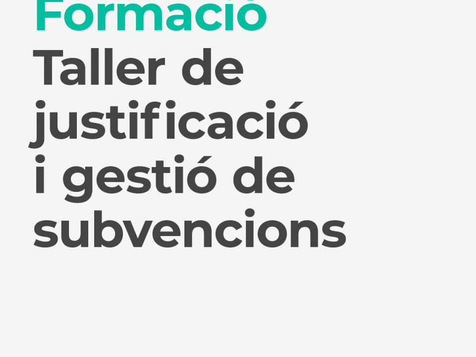 Formació - Taller de justificació i gestió de subvencions